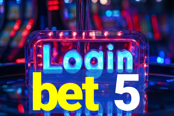 bet 5